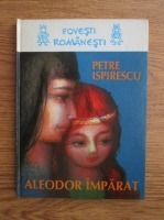 Petre Ispirescu - Aleodor imparat