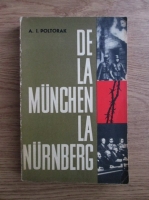 A. I. Poltorak - De la Munchen la Nurnberg