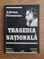 Adrian Paunescu - Tragedia nationala. Sonete si alte poezii noi