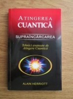 Alain Herriott - Atingerea cuantica. Supraincarcarea. Tehnici avansate de atingere cuantica