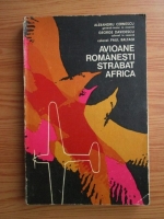 Anticariat: Alexandru Cernescu, George Davidescu, Paul Baltagi - Avioane romanesti strabat Africa