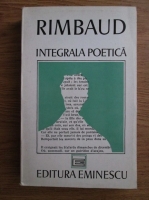 Anticariat: Arthur Rimbaud - Integrala poetica
