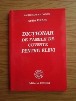 Aura Brais - Dictionar de familii de cuvinte pentru elevi