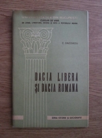 Constantin Daicoviciu - Dacia libera si Dacia romana