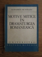 Anticariat: Elisabeta Munteanu - Motive mitice in dramaturgia romaneasca