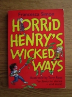 Francesca Simon - Horrid Henry s wicked ways