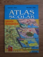 Anticariat: Gabriel I. Stan, Nicolae I. Dita - Atlas scolar. Istoria romanilor