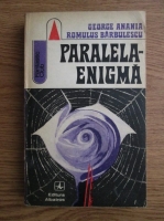 Anticariat: George Anania, Romulus Barbulescu - Paralela enigma