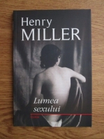 Anticariat: Henry Miller - Lumea sexului