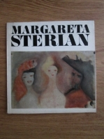 Ioana Beldiman - Margareta Sterian. Traditie si transfigurare poetica. Expozitie de pictura