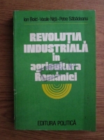 Ion Bold, Vasile Nita, Petre Sabadeanu - Revolutia industriala in agricultura Romaniei