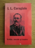 Ion Luca Caragiale - Schite, nuvele si teatru