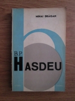 Anticariat: Mihai Dragan - B. P. Hasdeu