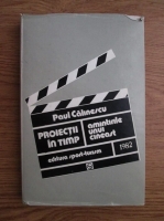 Anticariat: Paul Calinescu - Proiectii in timp. Amintirile unui cineast