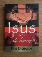 Ravi Zacharias - Isus intre alti Dumnezei