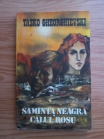 Tasko Gheorghievski - Samanta neagra. Calul rosu