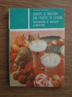 Anticariat: Teodora Munteanu - Sucuri si bauturi din fructe si legume. Prepararea si valoarea alimentara