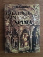 Anticariat: Theophile Gautier - Calatorie in Spania