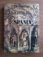 Theophile Gautier - Calatorie in Spania 