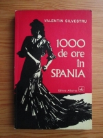Anticariat: Valentin Silvestru - 1000 de ore in Spania