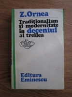 Zigu Ornea - Traditionalism si modernitate in deceniul al treilea 