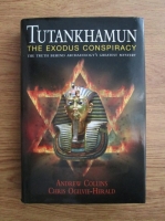 Andrew Collins, Chris Ogilvie Herald - Tutankhamun. The exodus conspiracy. The truth behind archaeology s greatest mistery
