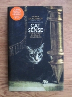 John Bradshaw - Cat sense. The feline enigma revealed
