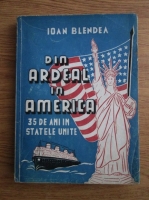 Ioan Blendea - Din Ardeal in America. 35 de ani in U.S.A.
