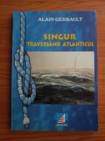 Anticariat: Alain Gerbault - Singur, traversand Atlanticul