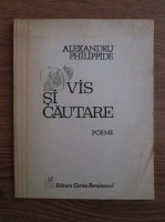 Anticariat: Alexandru Philippide - Vis si cautare. Poeme