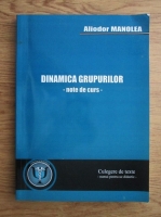 Aliodor Manolea - Note de curs. Disciplina, dinamica grupurilor