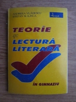 Andreea Vladescu, Stefan M. Ilinca - Teorie si lectura literara in gimnaziu