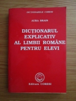 Aura Brais - Dictionar explicativ al limbii romane pentru elevi