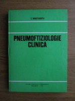 Anticariat: C. Anastasatu - Pneumoftiziologie clinica