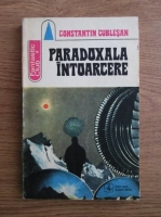 Anticariat: Constantin Cublesan - Paradoxala intoarcere