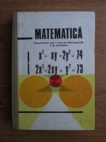 Constantin Pirvu - Matematica. Manual pentru anul I, licee de cultura generala si de specialitate (1971)