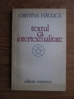 Anticariat: Cristina Haulica - Textul ca intertextualitate