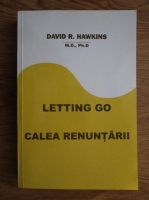 David R. Hawkins - Letting go. Cartea renuntarii