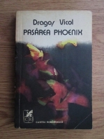 Anticariat: Dragos Vicol - Pasarea Phoenix