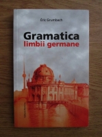Anticariat: Eric Grumbach - Gramatica limbii germane