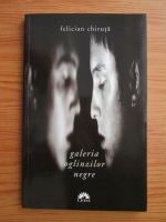 Anticariat: Felician Chiruta - Galeria oglinzilor negre 