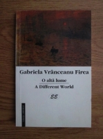 Gabriela Vranceanu Firea - O alta lume. A different world