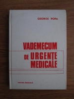 Anticariat: George Popa - Vademecum de urgente medicale