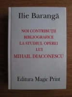 Ilie Baranga - Noi contributii bibliografice la studiul operei lui Mihail Diaconescu