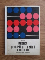 Ioan Aron - Metodica predarii aritmeticii la clasele I-IV. Manual pentru liceele pedagogice (1975)