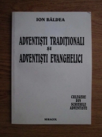 Ion Baldea - Adventisti traditionali si adeventisti evanghelici
