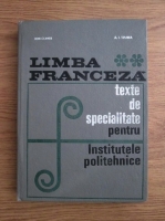 Ion Climer, A. I. Tzurea - Limba franceza. Texte de specialitate pentru institutele politehnice 