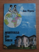 Anticariat: Ion Tipsie - Aventurile lui Geo si Dorin 