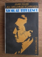 Mari figuri ale diplomatiei romanesti Nicolae Titulescu 