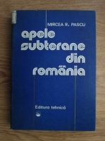 Mircea R. Pascu - Apele subterane din Romania